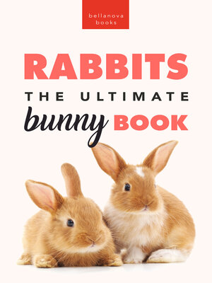 cover image of Rabbits: The Ultimate Bunny Book